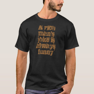 T-shirt Uma piada de homem rico é sempre engraçada