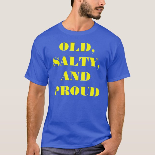 T-shirt "velho, salgado, e orgulhoso" (Frente)