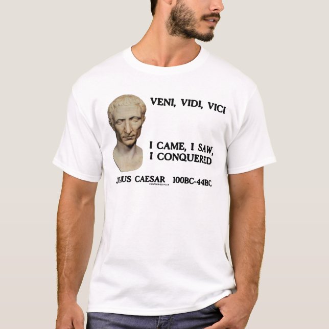 T-shirt Veni, Vidi, Vici - Eu Vim, Eu Vi, Eu Conquistei (Frente)