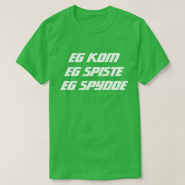 T-shirt Vim comer, vomitei em verde norueguês (Frente do Design)