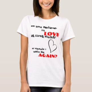 T-shirt você acredita no amor na primeira vista?