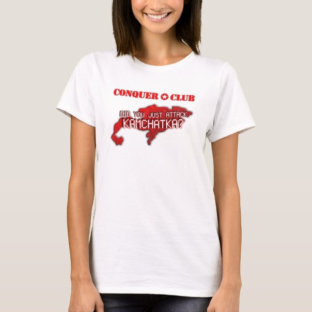T-shirt Você apenas atacou Kamchatka? (Frente)