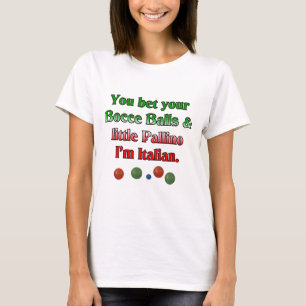 T-shirt Você apostou suas bolas de Bocce e pouco Pallino