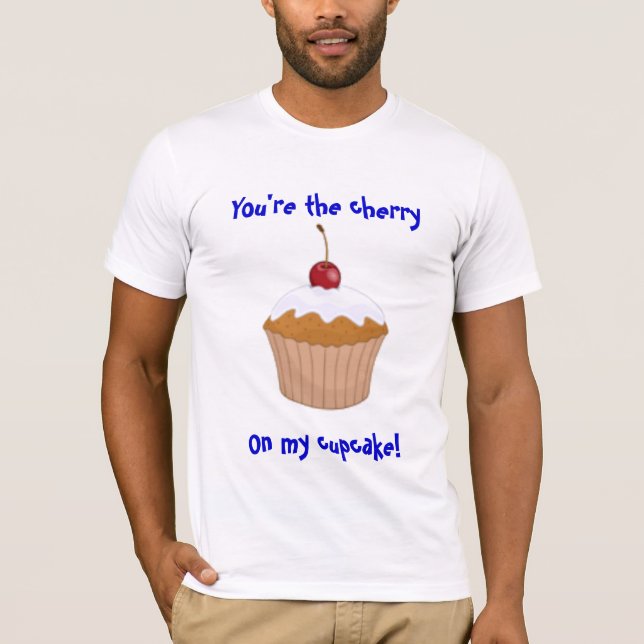 T-shirt Você é a cereja, em meu cupcake! (Frente)