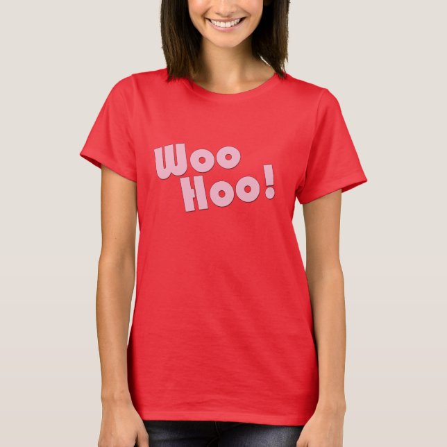 T-shirt Você é demais! WooHoo! (Frente)