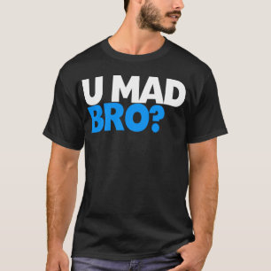 T-shirt Você é louco, irmão? Nem sequer estou zangado, 