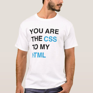 T-shirt Você é o CSS a meu HTML