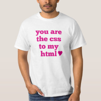 T-shirt Você é o CSS a meu HTML <3