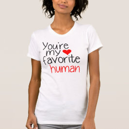 T-shirt Você é o meu humano favorito