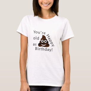 T-shirt Você é velho como... Feliz Aniversário moji d