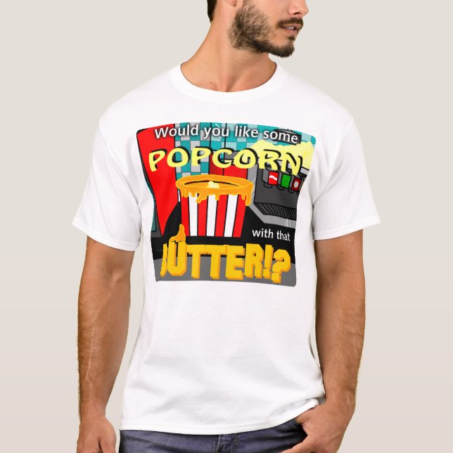 T-shirt Você gostam de alguma pipoca com essa manteiga!? (Frente)