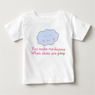 T-shirt Você Me Faz Feliz Quando Os Céus São Cinzas