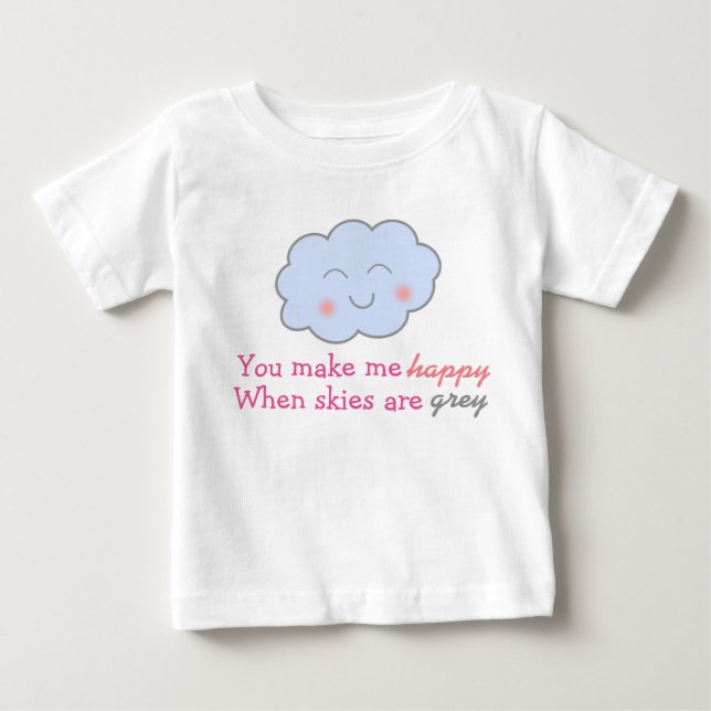 T-shirt Você Me Faz Feliz Quando Os Céus São Cinzas (Frente)