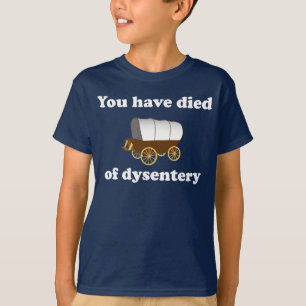 T-shirt Você morreu do disenteria