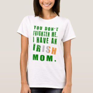 T-shirt Você Não Me Assusta Eu Tenho uma Mãe Irlandesa