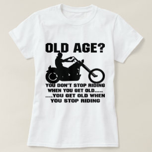 T-shirt Você não para de montar quando você obtem idoso
