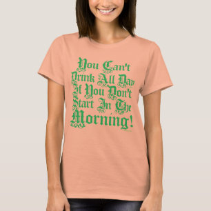 T-shirt Você não pode beber o dia inteiro se você não