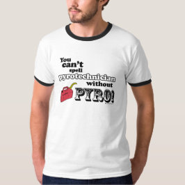 T-shirt Você não pode soletrar "Pyrotechnician" sem PYRO!