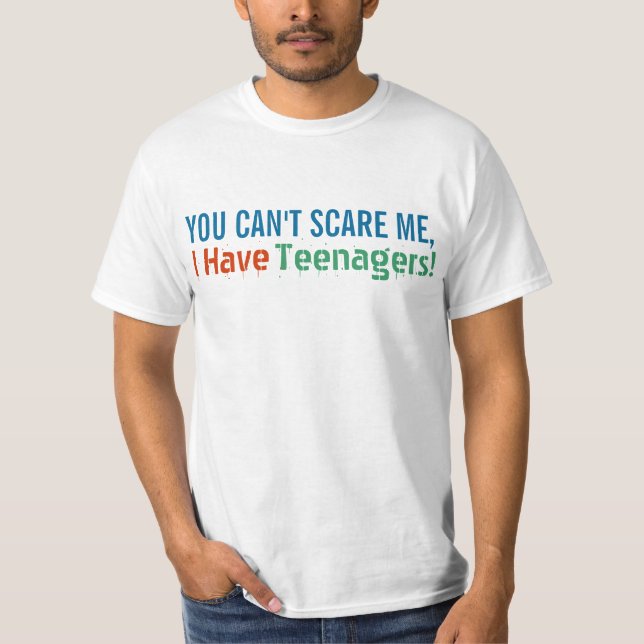 T-shirt Você não pode susto mim, mim tem adolescentes, pai (Frente)