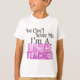 T-shirt Você não pode susto mim, professor da dança