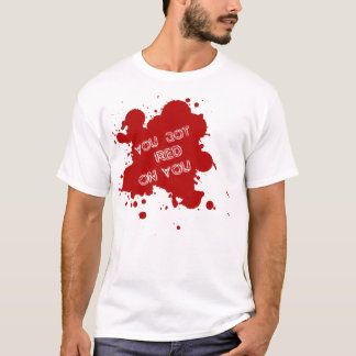 T-shirt Você obteve o vermelho em você (Shaun do morto