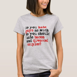 T-shirt Você odeia gay tanto quanto bacon