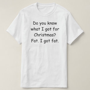 T-shirt Você sabe o que tenho para o Natal? Engraçado