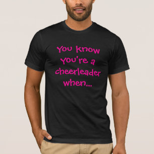T-shirt Você sabe que você é um cheerleader quando -