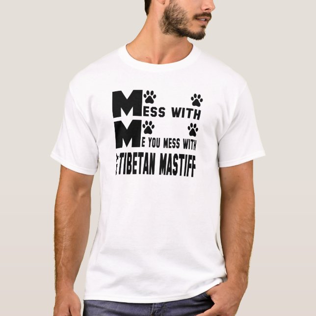 T-shirt Você suja com meu Mastiff tibetano (Frente)