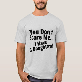 T-shirt Você susto mim eu não tenho 5 filhas