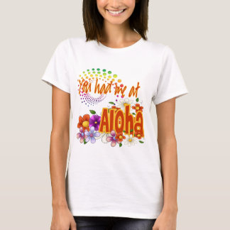 T-shirt Você teve-me em Aloha!