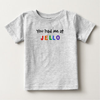 T-shirt Você teve-me em JELLO