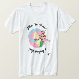 T-shirt : When In Dubt