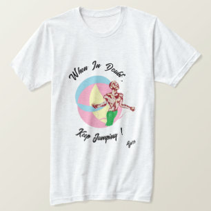 T-shirt : When In Dubt