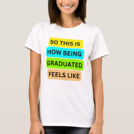 T-Shirt White SO_IS_HOW_BEING_GRADUATED
