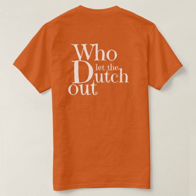 T-shirt - Who let the Dutch out (Verso do Design)
