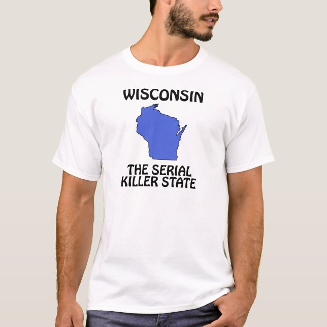 T-shirt Wisconsin - o estado do assassino em série (Frente)