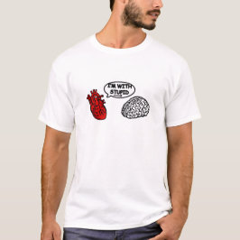 T-shirt With Stupid I'm heart to brain