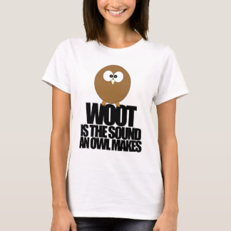 T-shirt WOOT é o som que uma coruja faz