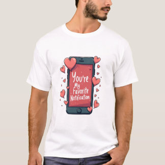 T-shirt "You're My Favorite Notification"