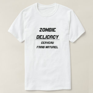 T-shirt Zombie Delicacy.