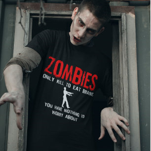 T-shirt Zombies, você não tem nada com que se preocupar
