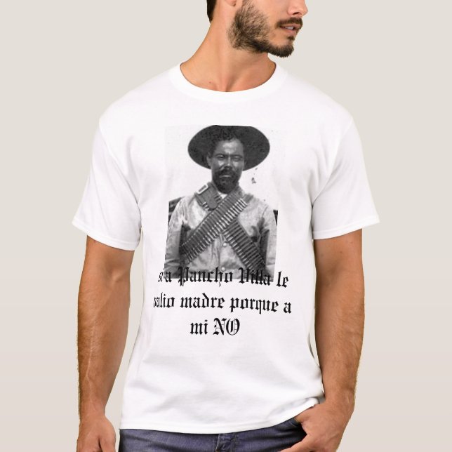 T-shirts 2861, é um Pancho Villa le valio madre a... (Frente)