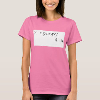 T-shirts 2 Spoopy 4 U