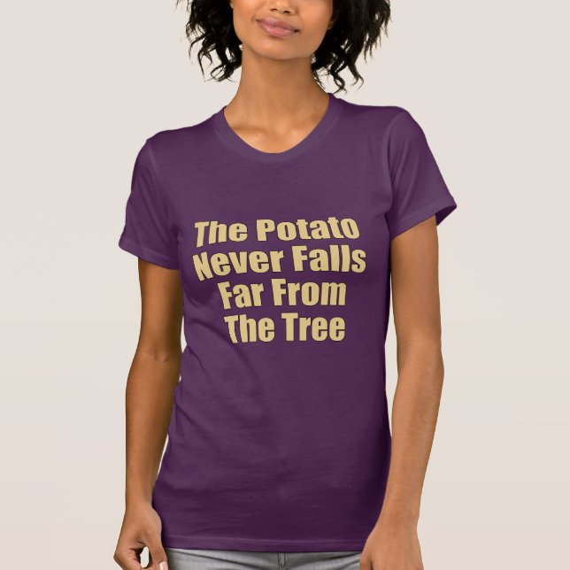 T-shirts A Batata Nunca Cai Longe Da Árvore (Frente)