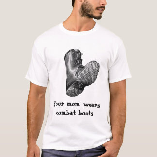 T-shirts a bota, sua mamã veste botas de combate