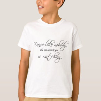T-shirts A dança não gosta de ninguém…