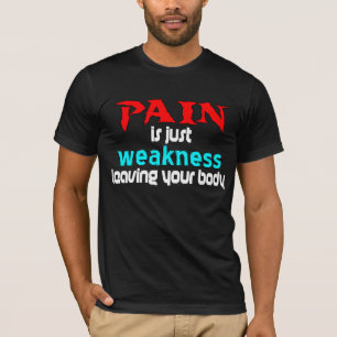 T-shirts A dor é apenas fraqueza que deixa seu corpo