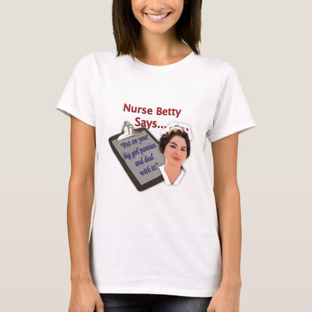 T-shirts A enfermeira Betty diz, "psto sobre seus calcinhas (Frente)