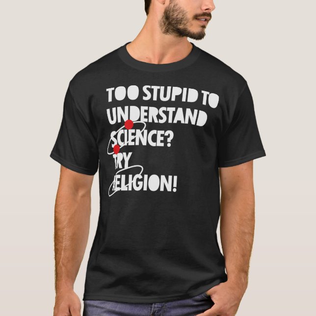 T-shirts A estúpido para compreender a ciência? (Frente)